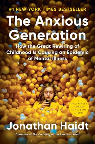 The Anxious Generation: How the Great Rewiring of Childhood Is Causing an Epidemic of Mental Illness - Hardcover