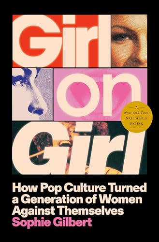 Girl on Girl: How Pop Culture Turned a Generation of Women Against Themselves - Hardcover