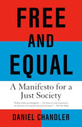 Free and Equal: A Manifesto for a Just Society - Paperback