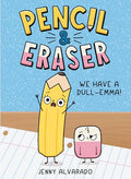 Pencil & Eraser: We Have a Dull-Emma!: An Early Reader Graphic Novel - Hardcover