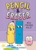 Pencil & Eraser: New Friends Rule!: An Early Reader Graphic Novel - Hardcover