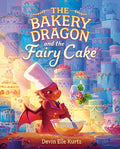 The Bakery Dragon and the Fairy Cake - Hardcover