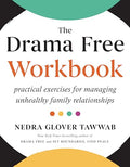 The Drama Free Workbook: Practical Exercises for Managing Unhealthy Family Relationships - Paperback