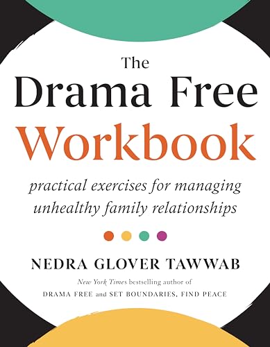 The Drama Free Workbook: Practical Exercises for Managing Unhealthy Family Relationships - Paperback