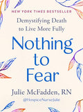 Nothing to Fear: Demystifying Death to Live More Fully - Hardcover