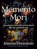 Memento Mori: The Art of Contemplating Death to Live a Better Life - Hardcover