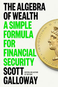 The Algebra of Wealth: A Simple Formula for Financial Security - Hardcover