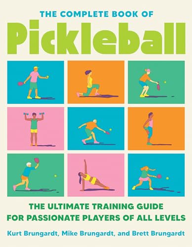 The Complete Book of Pickleball: The Ultimate Training Guide for Passionate Players of All Levels - Paperback