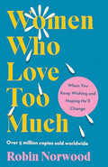 Women Who Love Too Much: When You Keep Wishing and Hoping He'll Change - Paperback