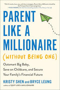 Parent Like a Millionaire (Without Being One): Outsmart Big Baby, Save on Childcare, and Secure Your Family's Financial Future - Paperback