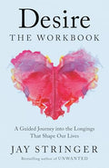 Desire: The Workbook: A Guided Journey Into the Longings That Shape Our Lives - Paperback