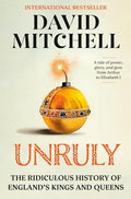 Unruly: The Ridiculous History of England's Kings and Queens - Hardcover