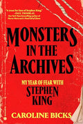 Monsters in the Archives: My Year of Fear with Stephen King - Hardcover