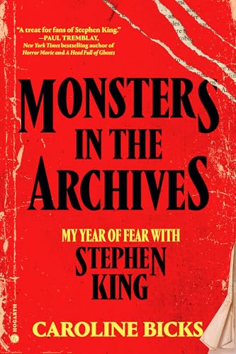 Monsters in the Archives: My Year of Fear with Stephen King - Hardcover