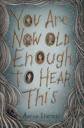 You Are Now Old Enough to Hear This - Hardcover