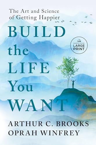 Build the Life You Want: The Art and Science of Getting Happier - Paperback