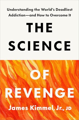 The Science of Revenge: Understanding the World's Deadliest Addiction--And How to Overcome It - Hardcover