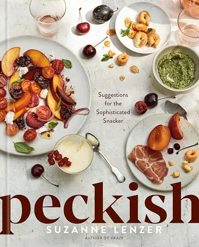 Peckish: Suggestions for the Sophisticated Snacker: A Cookbook - Hardcover