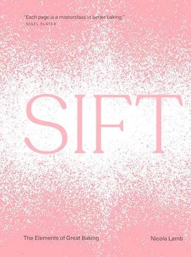Sift: The Elements of Great Baking - Hardcover