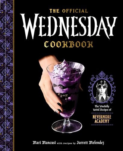 The Official Wednesday Cookbook: The Woefully Weird Recipes of Nevermore Academy - Hardcover