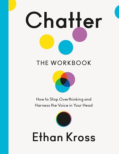 Chatter: The Workbook: How to Stop Overthinking and Harness the Voice in Your Head - Paperback