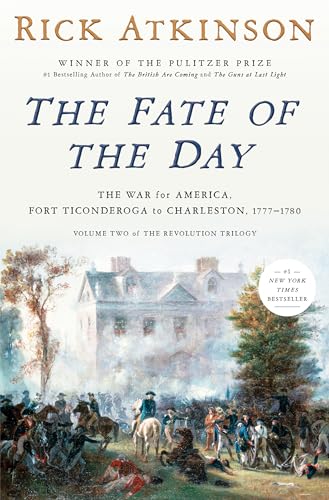 The Fate of the Day: The War for America, Fort Ticonderoga to Charleston, 1777-1780 - Hardcover
