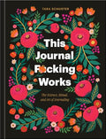 This Journal F*cking Works: The Science, Ritual, and Art of Journaling - Hardcover