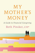 My Mother's Money: A Guide to Financial Caregiving - Paperback
