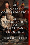 The Great Contradiction: The Tragic Side of the American Founding - Hardcover