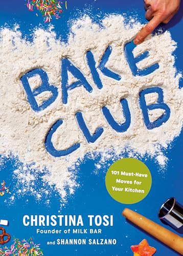 Bake Club: 101 Must-Have Moves for Your Kitchen: A Cookbook - Hardcover