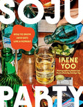 Soju Party: How to Drink (and Eat!) Like a Korean: A Cookbook - Hardcover
