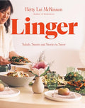 Linger: Salads, Sweets and Stories to Savor: A Cookbook - Hardcover