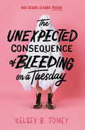 The Unexpected Consequence of Bleeding on a Tuesday - Hardcover