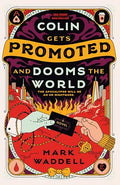Colin Gets Promoted and Dooms the World - Paperback