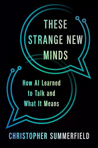 These Strange New Minds: How AI Learned to Talk and What It Means - Hardcover