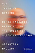 The Infinity Machine: Demis Hassabis, Deepmind, and the Quest for Superintelligence - Hardcover