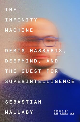 The Infinity Machine: Demis Hassabis, Deepmind, and the Quest for Superintelligence - Hardcover