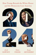 2024: How Trump Retook the White House and the Democrats Lost America - Hardcover