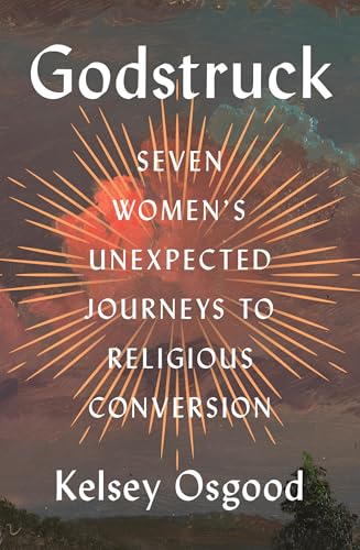 Godstruck: Seven Women's Unexpected Journeys to Religious Conversion - Hardcover