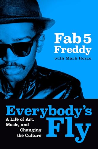 Everybody's Fly: A Life of Art, Music, and Changing the Culture - Hardcover