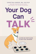 Your Dog Can Talk: A Step-By-Step Guide to Button Training - Paperback