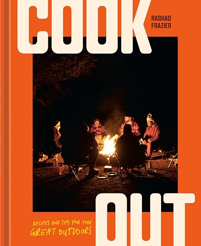 Cook Out: Recipes and Tips for the Great Outdoors [An Outdoor Cookbook] - Hardcover