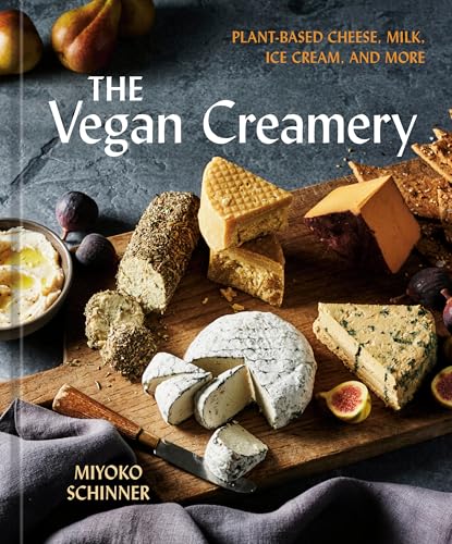 The Vegan Creamery: Plant-Based Cheese, Milk, Ice Cream, and More (a Cookbook) - Hardcover