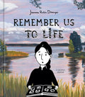 Remember Us to Life: A Graphic Memoir - Hardcover