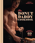 The Donut Daddy Cookbook: Sugar & Seduction in 69 Recipes [A Dessert Cookbook] - Hardcover