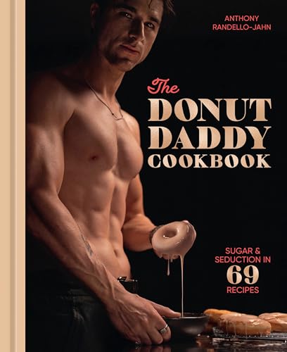 The Donut Daddy Cookbook: Sugar & Seduction in 69 Recipes [A Dessert Cookbook] - Hardcover