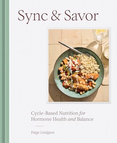 Sync & Savor: Cycle-Based Nutrition for Hormone Health and Balance - Hardcover