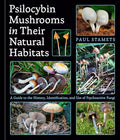 Psilocybin Mushrooms in Their Natural Habitats: A Guide to the History, Identification, and Use of Psychoactive Fungi - Hardcover