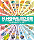 Knowledge a Visual Compendium: Making Sense of Our World - Hardcover