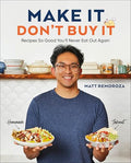 Make It, Don't Buy It: Recipes So Good You'll Never Eat Out Again - Hardcover